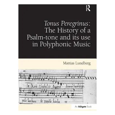 "Tonus Peregrinus: The History of a Psalm-Tone and Its Use in Polyphonic Music" - "" ("Lundberg 