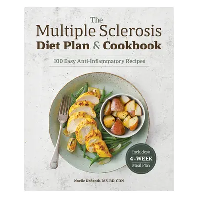 "The Multiple Sclerosis Diet Plan and Cookbook: 101 Easy Anti-Inflammatory Recipes" - "" ("DeSan