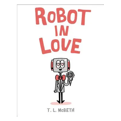 "Robot in Love" - "" ("McBeth T. L.")