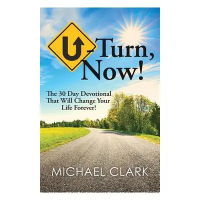 "U-Turn, Now!" - "" ("Clark Michael")