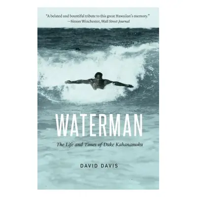 "Waterman: The Life and Times of Duke Kahanamoku" - "" ("Davis David")