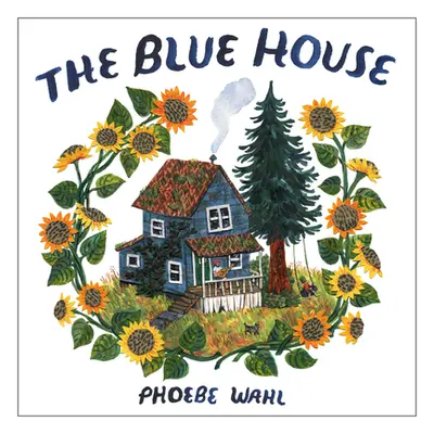 "The Blue House" - "" ("Wahl Phoebe")