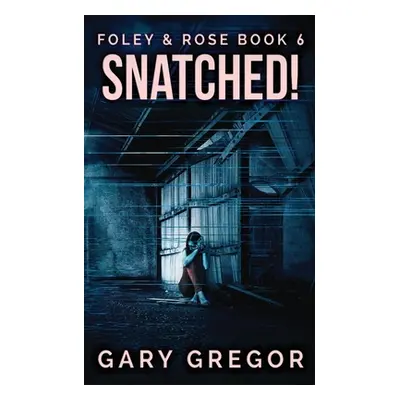 "Snatched!" - "" ("Gregor Gary")