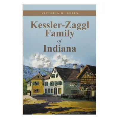 "Kessler-Zaggl Family of Indiana" - "" ("Green Victoria M.")