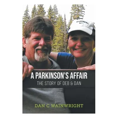 "A Parkinson's Affair: The Story of Deb & Dan" - "" ("Wainwright Dan")