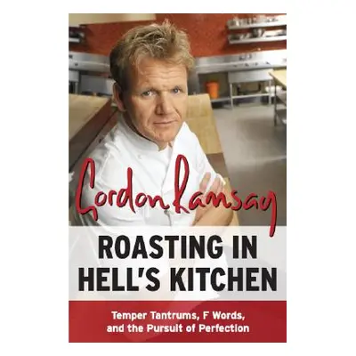 "Roasting in Hell's Kitchen: Temper Tantrums, F Words, and the Pursuit of Perfection" - "" ("Ram