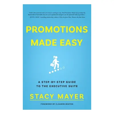 "Promotions Made Easy: A Step-by-Step Guide to the Executive Suite" - "" ("Mayer Stacy")