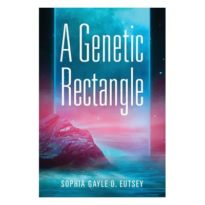 "A Genetic Rectangle" - "" ("Eutsey Sophia Gayle D.")