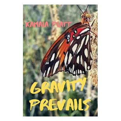 "Gravity Prevails" - "" ("Platt Kamala")