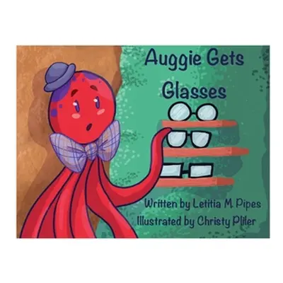 "Auggie Gets Glasses" - "" ("Pipes Letitia M.")