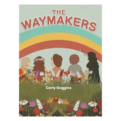 "The Waymakers" - "" ("Goggins Carly")