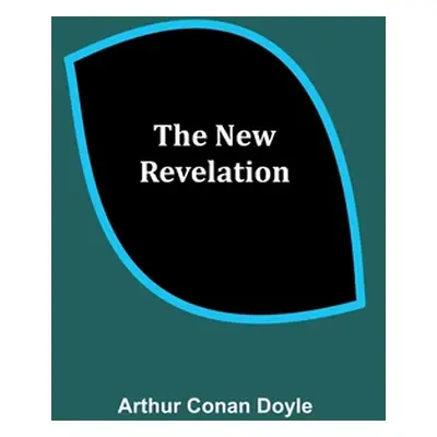 "The New Revelation" - "" ("Arthur Conan Doyle")