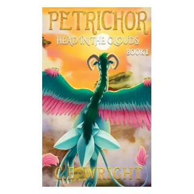 "Petrichor: Head in the Clouds: Book 1" - "" ("Wright C. E.")