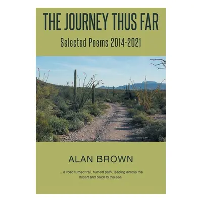 "The Journey Thus Far: Selected Poems 2014-2021" - "" ("Brown Alan")