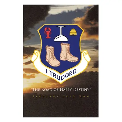 "I Trudged: The Road of Happy Destiny" - "" ("Row Sergeant Skid")