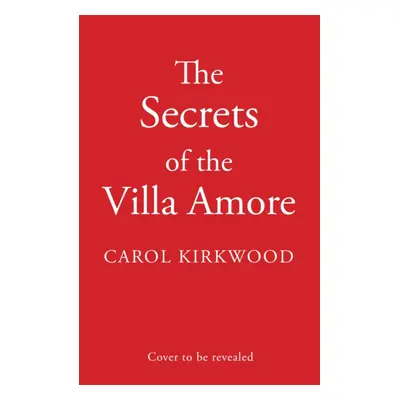 "Secrets of the Villa Amore" - "" ("Kirkwood Carol")