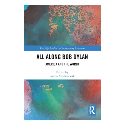 "All Along Bob Dylan: America and the World" - "" ("Adamczewski Tymon")