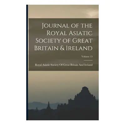 "Journal of the Royal Asiatic Society of Great Britain & Ireland; Volume 13" - "" ("Royal Asiati