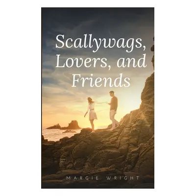 "Scallywags, Lovers, and Friends" - "" ("Wright Margie")