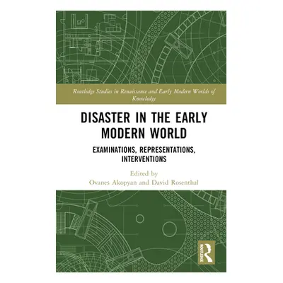 "Disaster in the Early Modern World: Examinations, Representations, Interventions" - "" ("Akopya