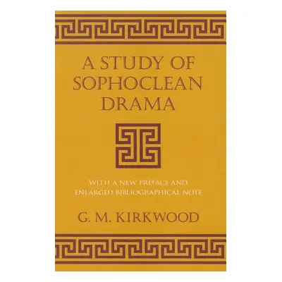 "A Study of Sophoclean Drama" - "" ("Kirkwood G. M.")