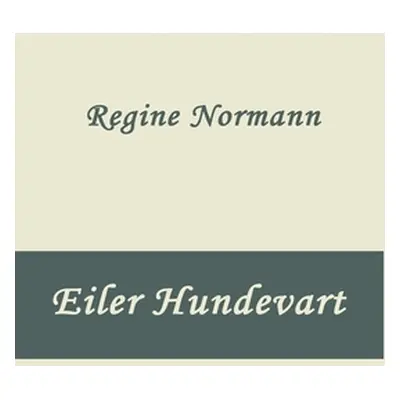 "Eiler Hundevart" - "" ("Normann Regine")