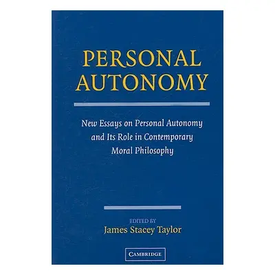 "Personal Autonomy: New Essays on Personal Autonomy and Its Role in Contemporary Moral Philosoph