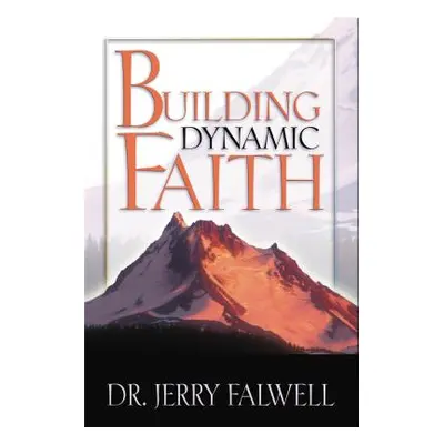 "Building Dynamic Faith" - "" ("Falwell Jerry")