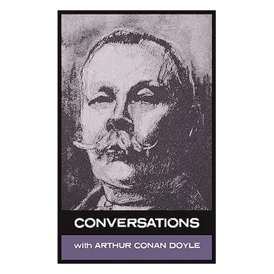 "Conversations with Arthur Conan Doyle" - "" ("Doyle Arthur Conan")