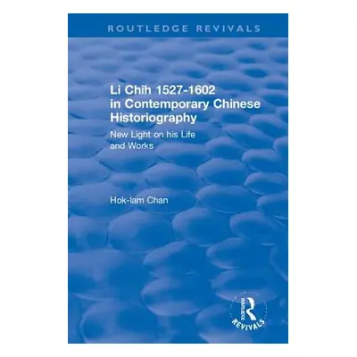 "Li Chih 1527-1602 in Contemporary Chinese Historiography: New light on his life and works" - ""