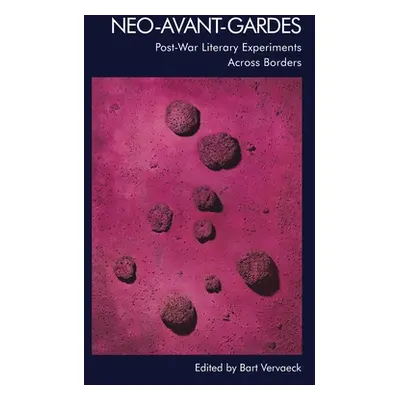 "Neo-Avant-Gardes: Post-War Literary Experiments Across Borders" - "" ("Vervaeck Bart")