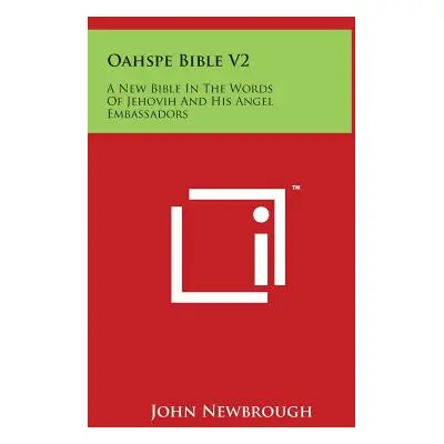 "Oahspe Bible V2: A New Bible In The Words Of Jehovih And His Angel Embassadors" - "" ("Newbroug