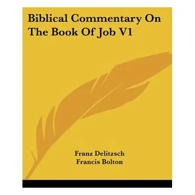 "Biblical Commentary On The Book Of Job V1" - "" ("Delitzsch Franz")