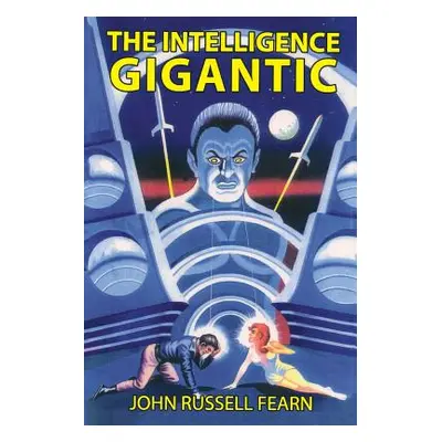 "The Intelligence Gigantic" - "" ("Fearn John Russell")