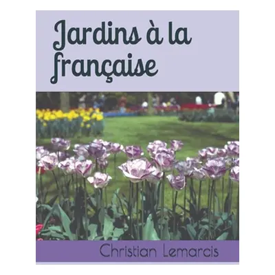 "Jardins la franaise" - "" ("Lemarcis Christian")