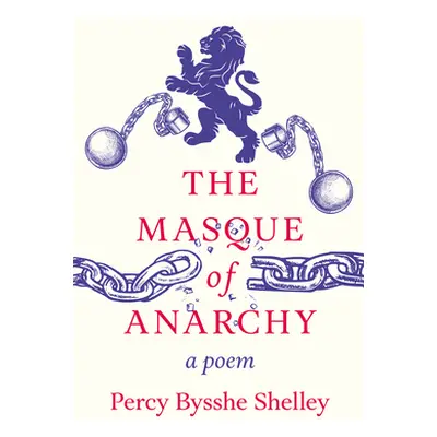 "The Masque of Anarchy;A Poem" - "" ("Shelley Percy Bysshe")