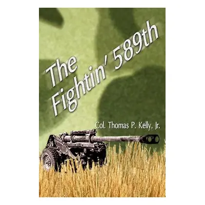 "The Fightin' 589th" - "" ("Kelly Thomas P. Jr.")