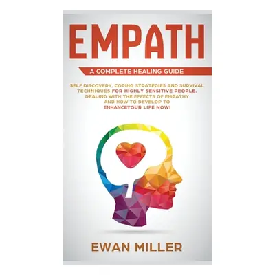 "Empath - A Complete Healing Guide: Self discovery, coping strategies and survival techniques fo