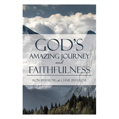 "God's Amazing Journey and Faithfulness" - "" ("Bystrom Ron")