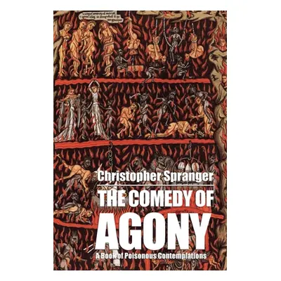 "The Comedy of Agony" - "" ("Spranger Christopher")