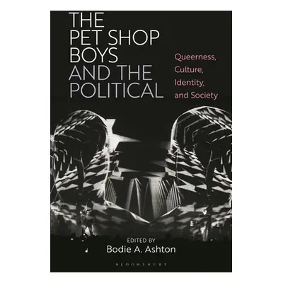 "The Pet Shop Boys and the Political: Queerness, Culture, Identity, and Society" - "" ("Ashton B