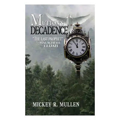 "Mutton's Decadence: The Last Prophet" - "" ("Mullen Mickey")