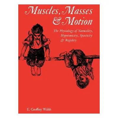 "Muscles, masses and motion: the physiology of normality, hypotonicity, spasticity and rigidity"