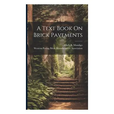 "A Text Book On Brick Pavements" - "" ("Mandigo Clark R.")