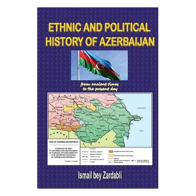 "Ethnic and Political History of Azerbaijan: from ancient times to the present day" - "" ("Bey Z