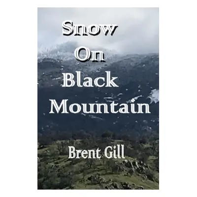 "Snow on Black Mountain: The Scott Ranch Adventures - Book 2" - "" ("Gill Brent")