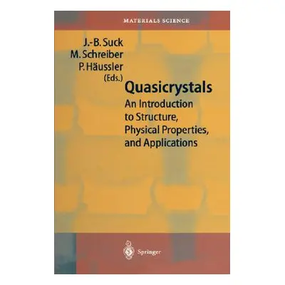 "Quasicrystals: An Introduction to Structure, Physical Properties and Applications" - "" ("Suck 