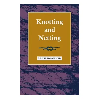 "Knotting and Netting" - "" ("Woollard Leslie")