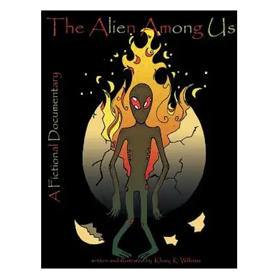 "The Alien Among Us: A Fictional Documentary" - "" ("Williams Khary K.")