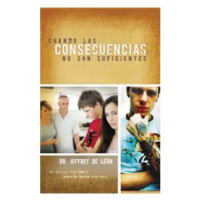 "Cuando Las Consecuencias No Son Suficientes" - "" ("de Len Jeffrey D.")